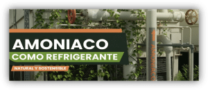 Instalación industrial con tuberías y vegetación, acompañada del mensaje sobre el uso de amoníaco como refrigerante natural y sostenible.