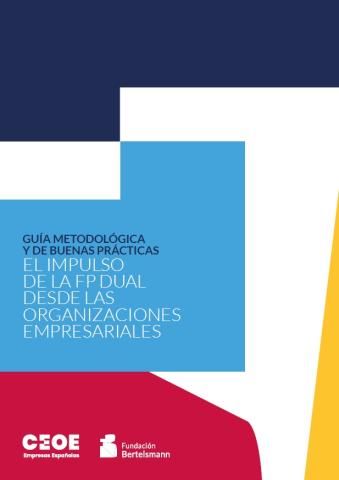 Guía metodológica y de buenas prácticas: el impulso de la FP Dual desde las organizaciones empresariales