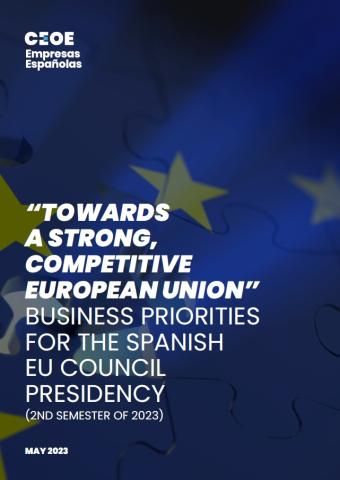 "Towards a strong competitive European Union" : business priorities for the Spanish EU Council Presidency CEOE (2nd semester of 2023)